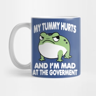 My Tummy Hurts And I_m MAD At The Government Funny Frog Meme Mug